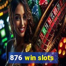 876 win slots